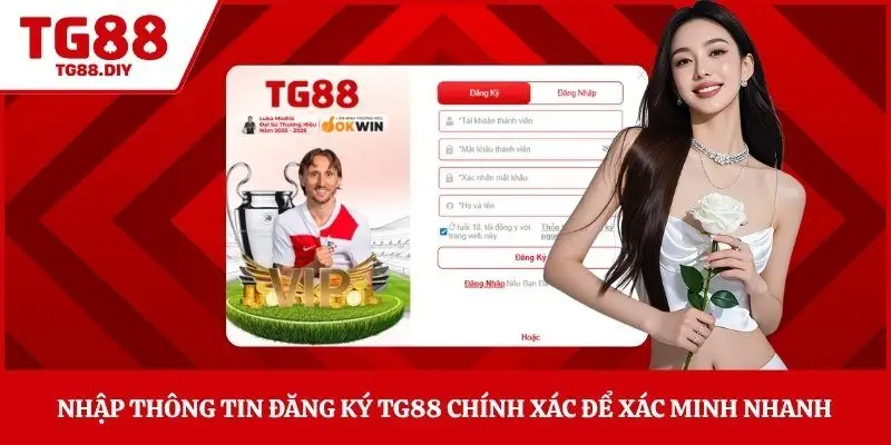 Nhập thông tin đăng ký TG88 chính xác để xác minh nhanh