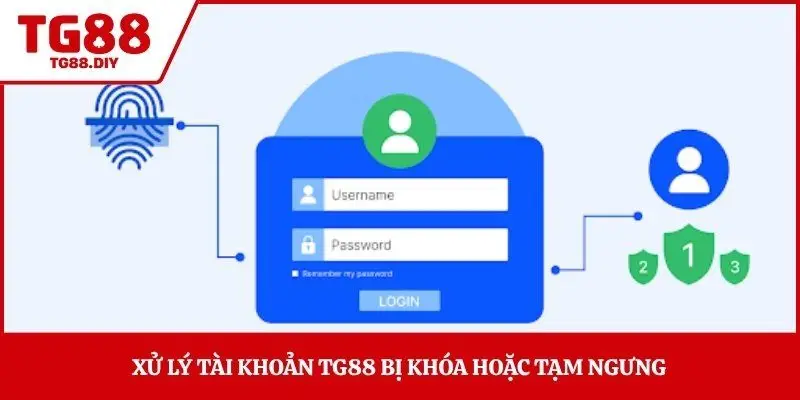 Xử lý tài khoản TG88 bị khóa hoặc tạm ngưng