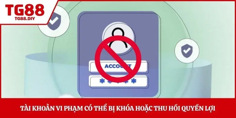 Tài khoản vi phạm có thể bị khóa hoặc thu hồi quyền lợi