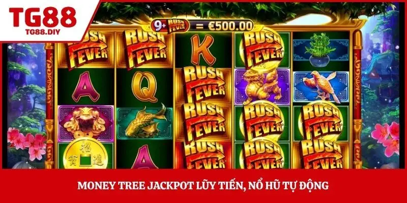 Money Tree jackpot lũy tiến, nổ hũ tự động